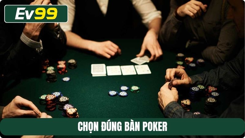 Chọn đúng bàn Poker