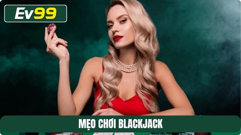 mẹo chơi Blackjack