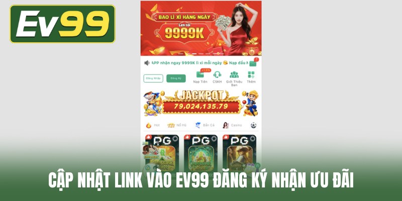 Cập nhật link vào EV99 đăng ký nhận ưu đãi