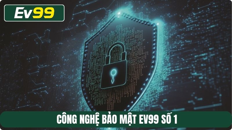 Công nghệ bảo mật EV99 số 1
