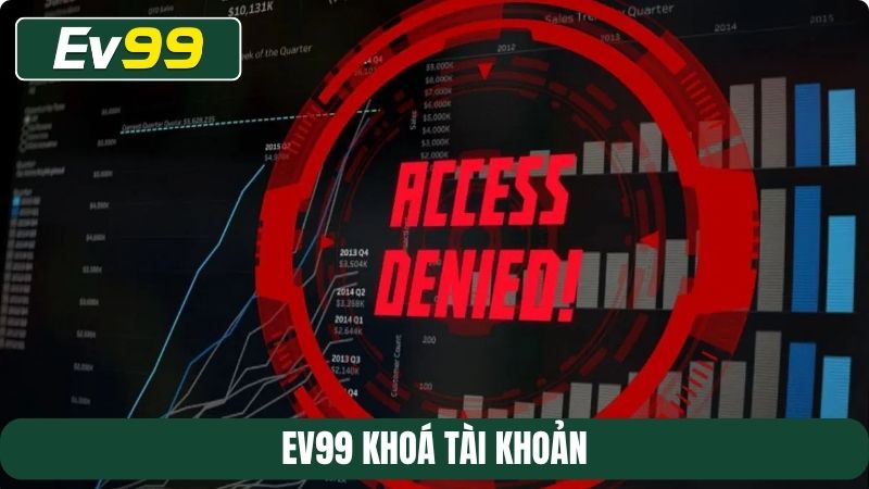 EV99 khoá tài khoản