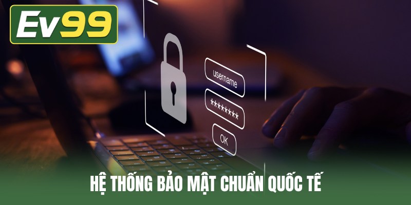 Hệ thống bảo mật chuẩn quốc tế