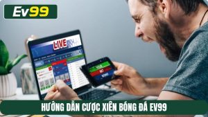 Hướng dẫn cược xiên bóng đá EV99