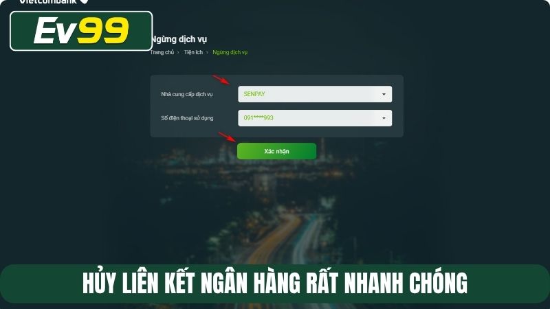 Hủy liên kết ngân hàng rất nhanh chóng