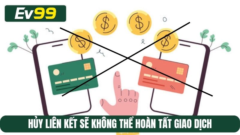 Hủy liên kết sẽ không thể hoàn tất giao dịch