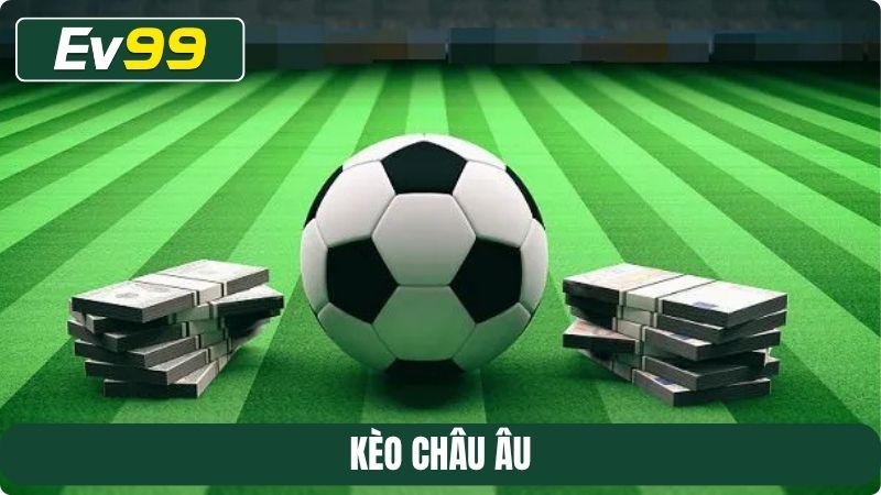 Kèo Châu Âu