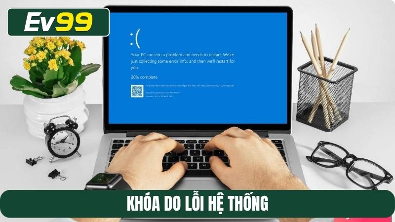 Khóa do lỗi hệ thống