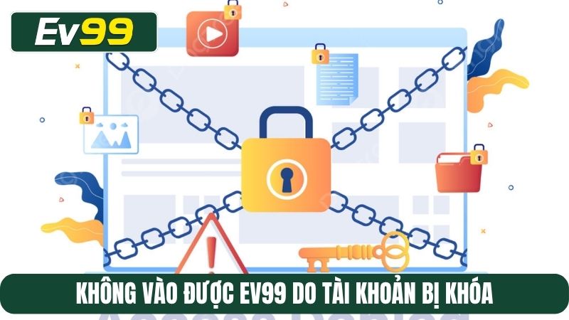 Không vào được EV99 do tài khoản bị khóa