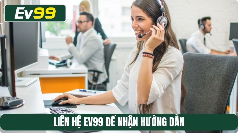 Liên hệ EV99 để nhận hướng dẫn