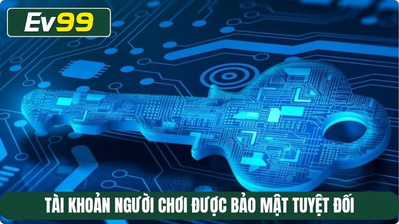 Tài khoản người chơi được bảo mật tuyệt đối