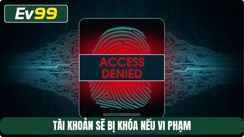 Tài khoản sẽ bị khóa nếu vi phạm