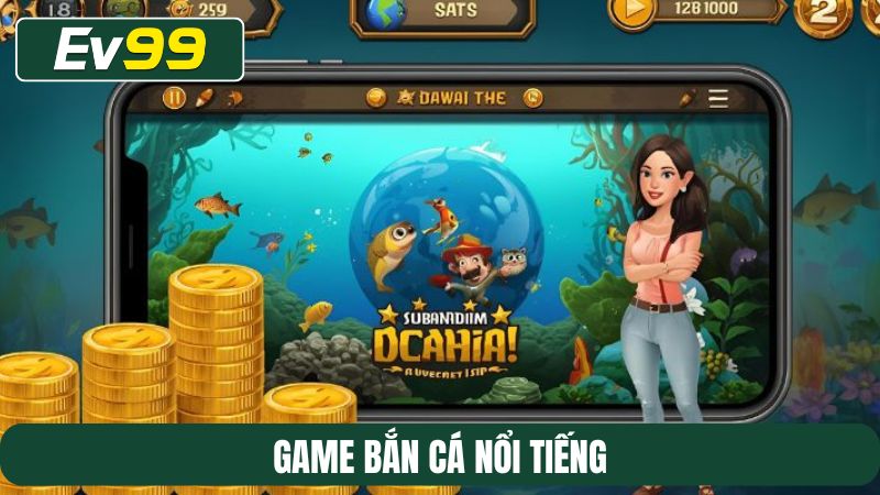game bắn cá nổi tiếng
