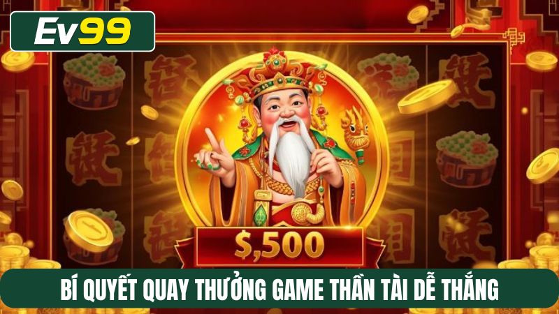 Bí quyết quay thưởng game Thần tài dễ thắng