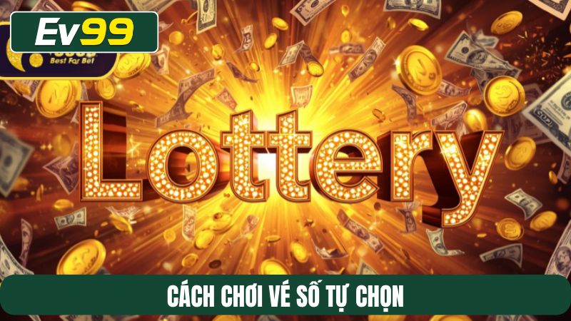 cách chơi vé số tự chọn