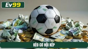 kèo cơ hội kép
