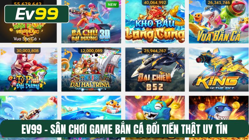 EV99 - sân chơi game bắn cá đổi tiền thật uy tín