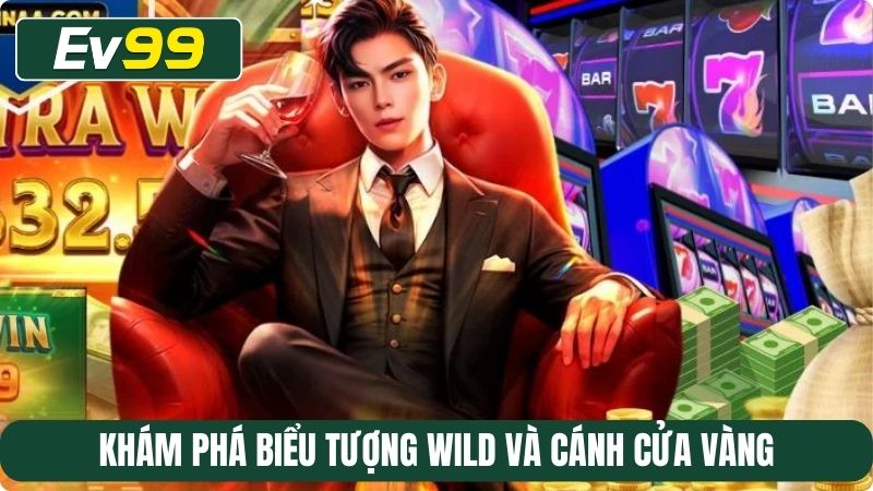Khám phá biểu tượng WILD và Cánh Cửa Vàng