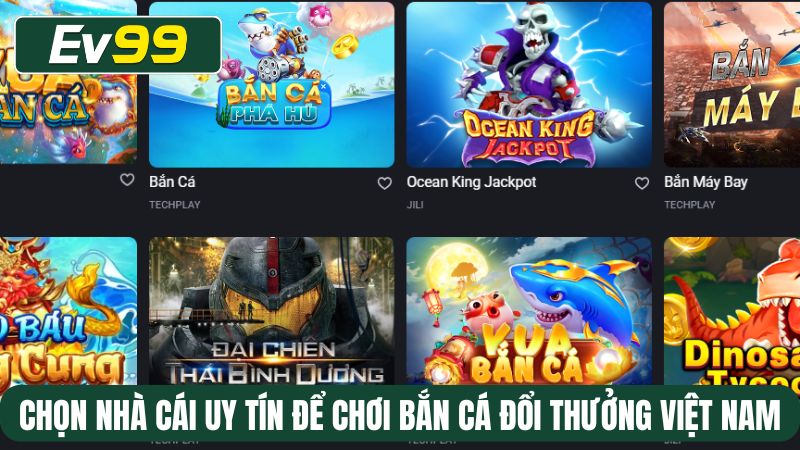 Lựa chọn nhà cái uy tín để chơi bắn cá đổi thưởng Việt Nam