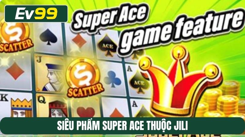 Siêu phẩm Super ACE thuộc Jili