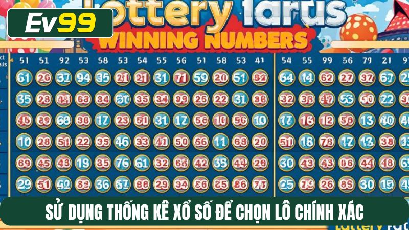 Sử dụng thống kê xổ số để chọn lô chính xác