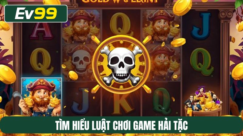 Tìm hiểu luật chơi game Hải tặc