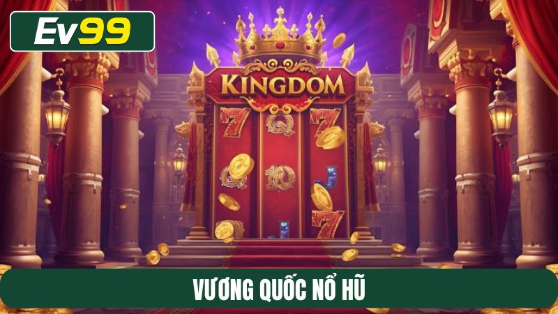 Vương quốc nổ hũ