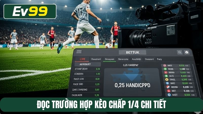 Đọc trường hợp kèo chấp 0.25 chi tiết
