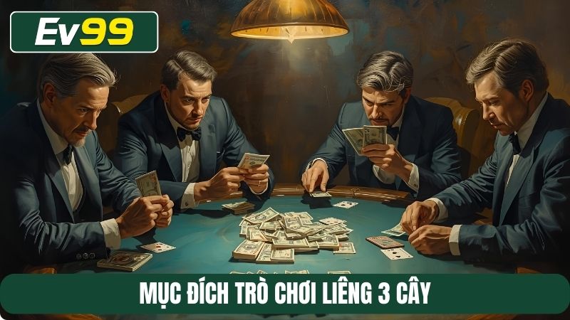 Mục đích trò chơi Liêng 3 cây