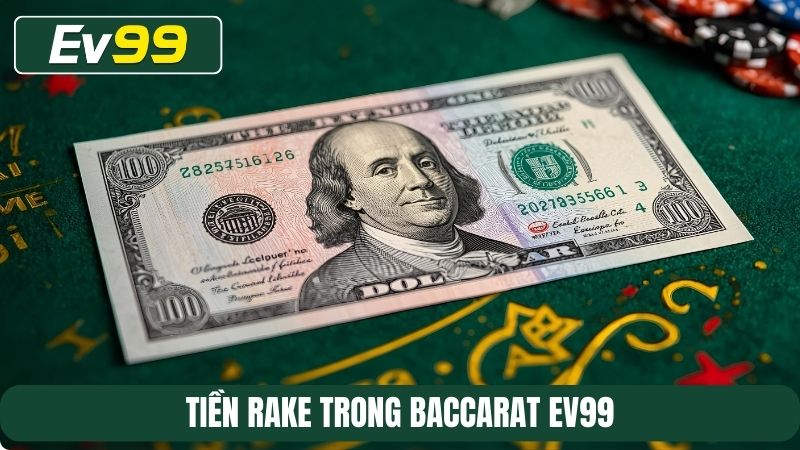 Tiền rake trong Baccarat EV99