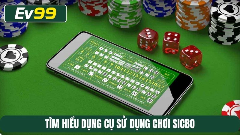 Tìm hiểu dụng cụ sử dụng chơi Sicbo