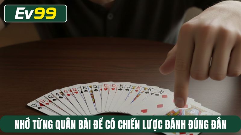 Nhớ từng quân bài để có chiến lược đánh đúng đắn